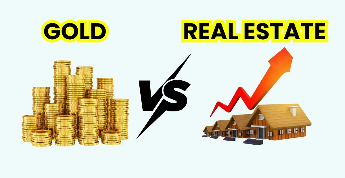 Gold vs Real Estate 2025లో పెట్టుబడిదారులకు ఏది ఉత్తమ ఎంపిక?